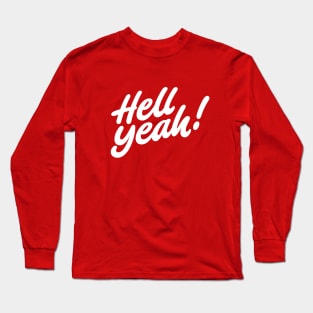 Hell yeah! Long Sleeve T-Shirt